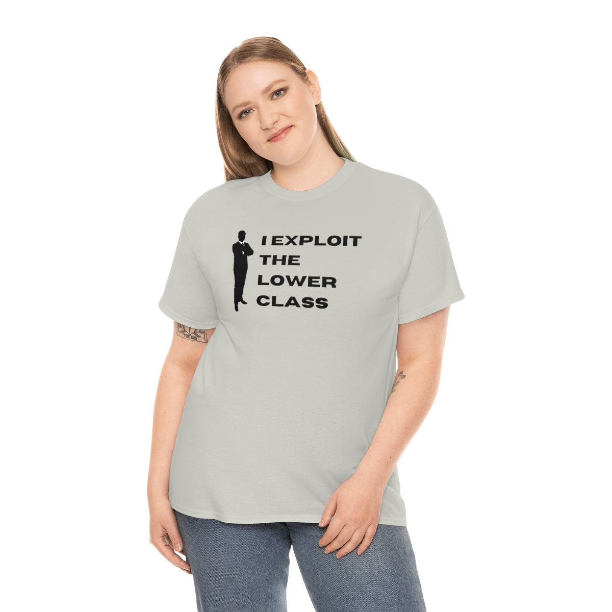 I Exploit the Lower Class - Unisex Heavy Cotton Tee - All Colors