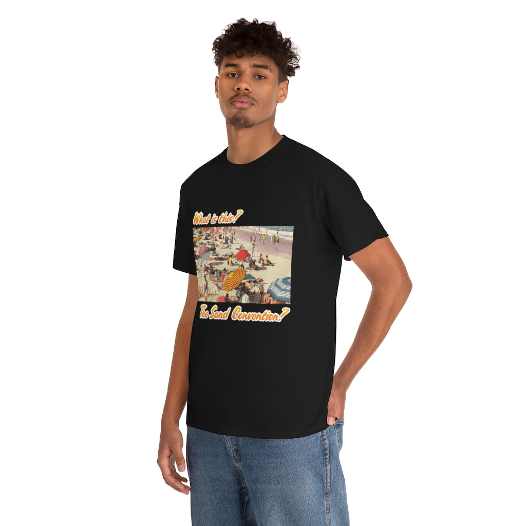 What is this the sand convention? - Unisex Heavy Cotton Tee