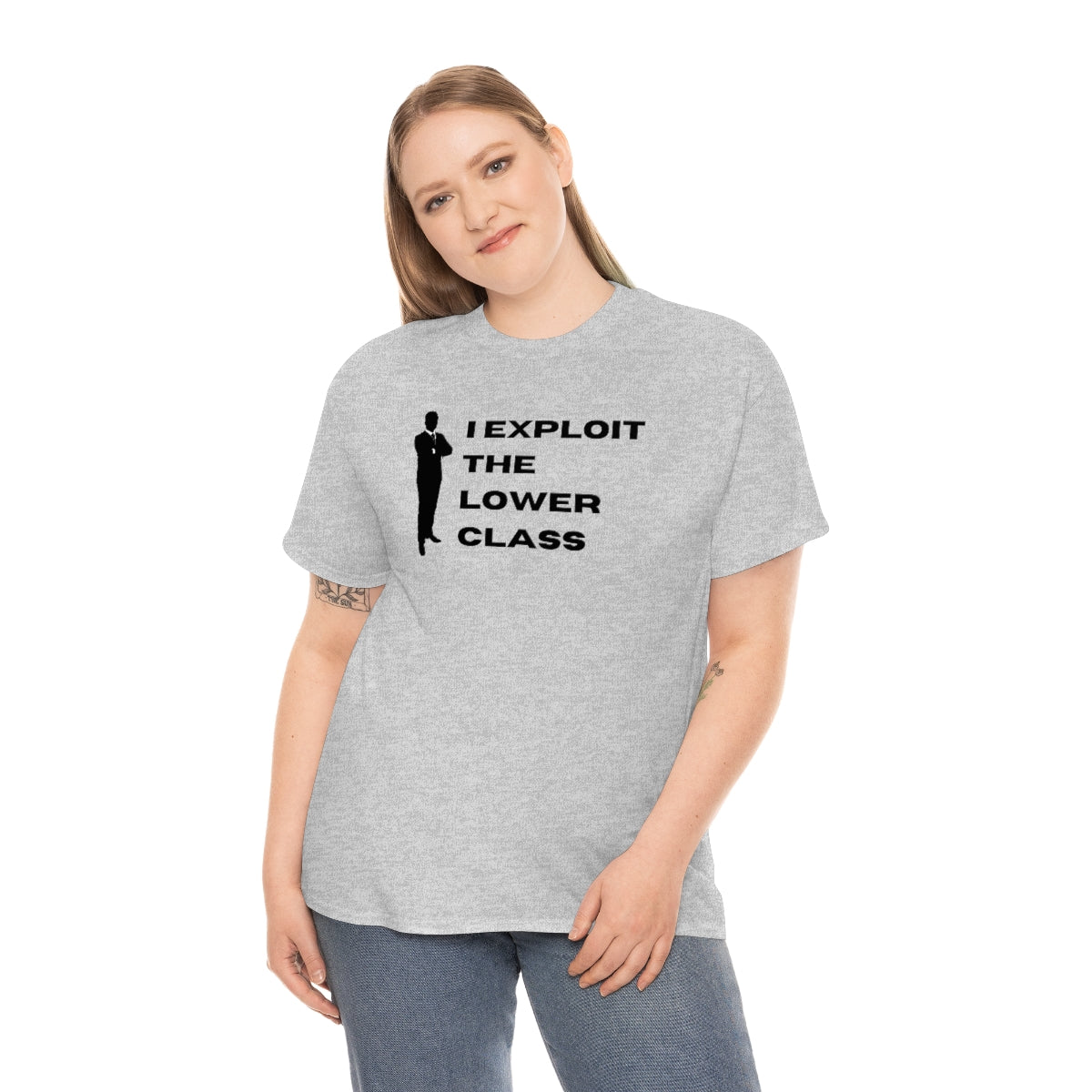 I Exploit the Lower Class - Unisex Heavy Cotton Tee - All Colors