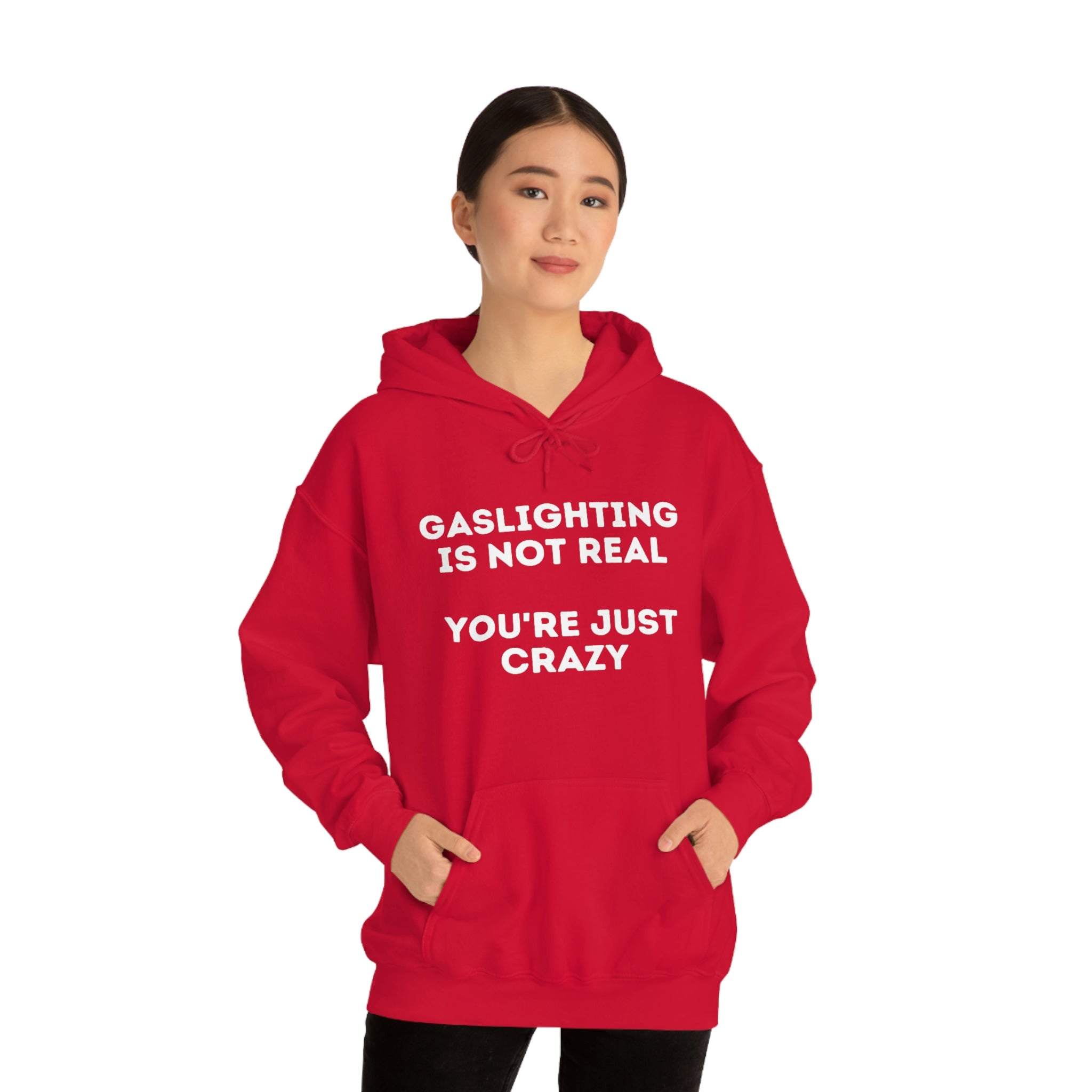 Gaslighting isn't real You're just crazy - Unisex Heavy Blend™ Hooded Sweatshirt - ALL COLORS