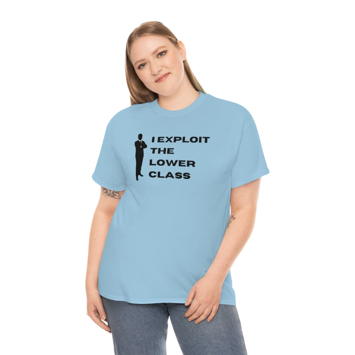 I Exploit the Lower Class - Unisex Heavy Cotton Tee - All Colors