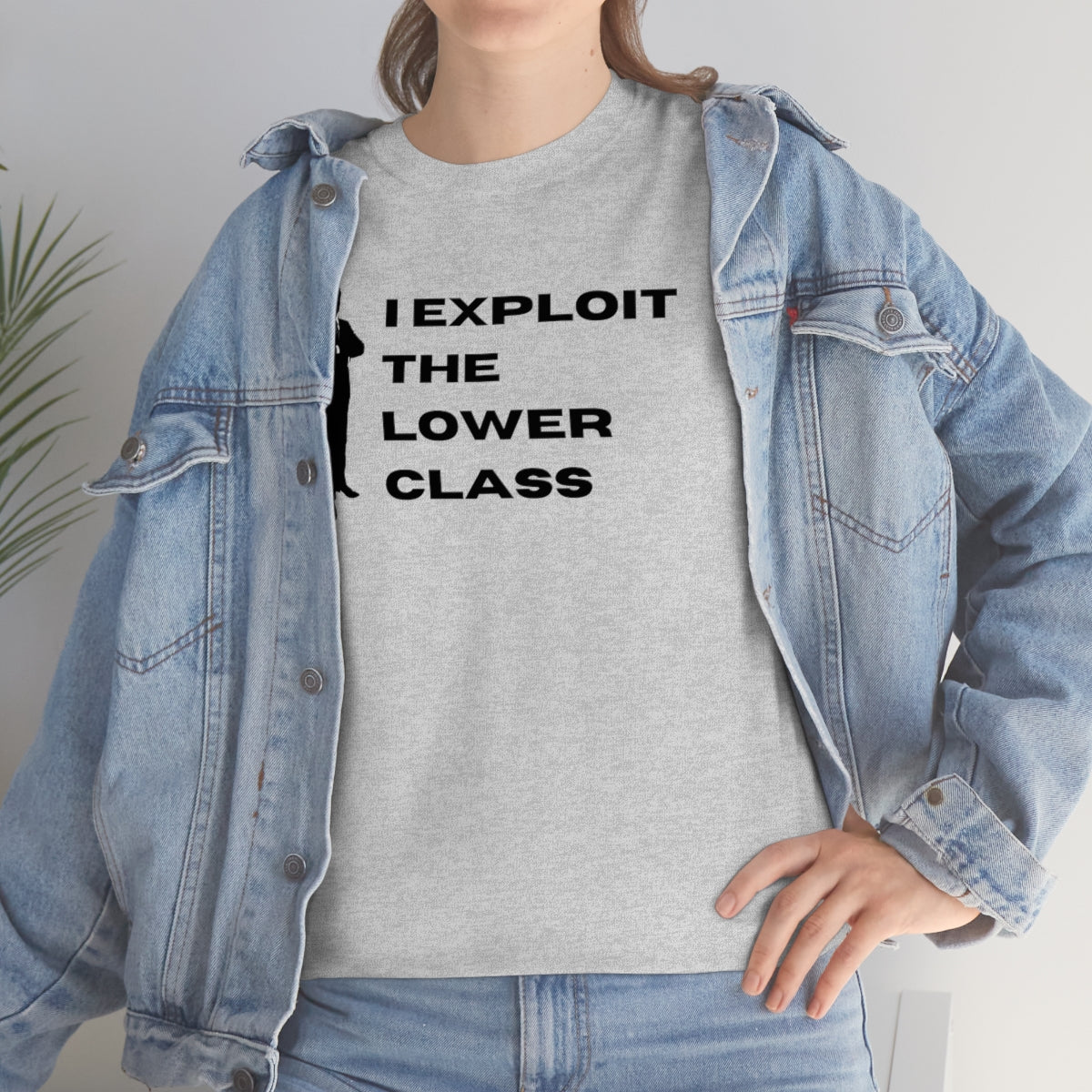 I Exploit the Lower Class - Unisex Heavy Cotton Tee - All Colors