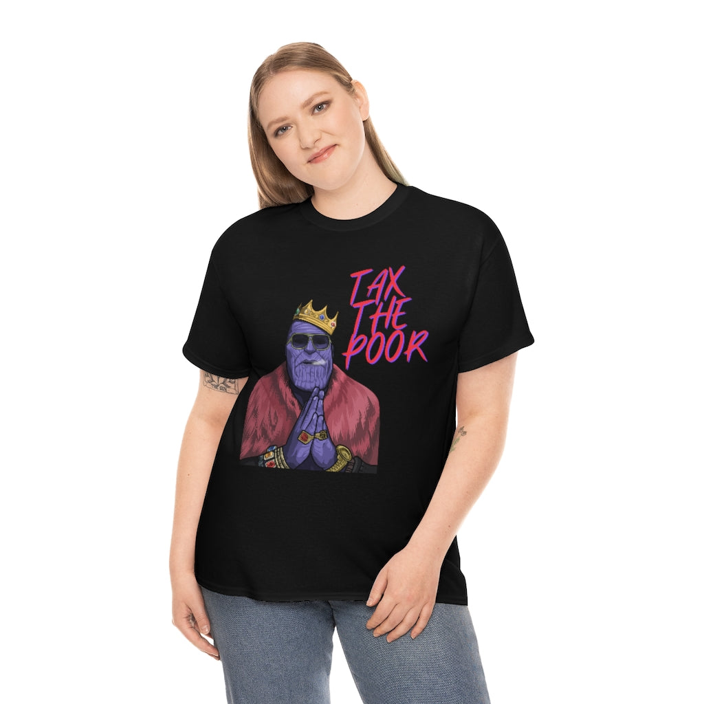 Tax The Poor - Unisex Heavy Cotton Tee