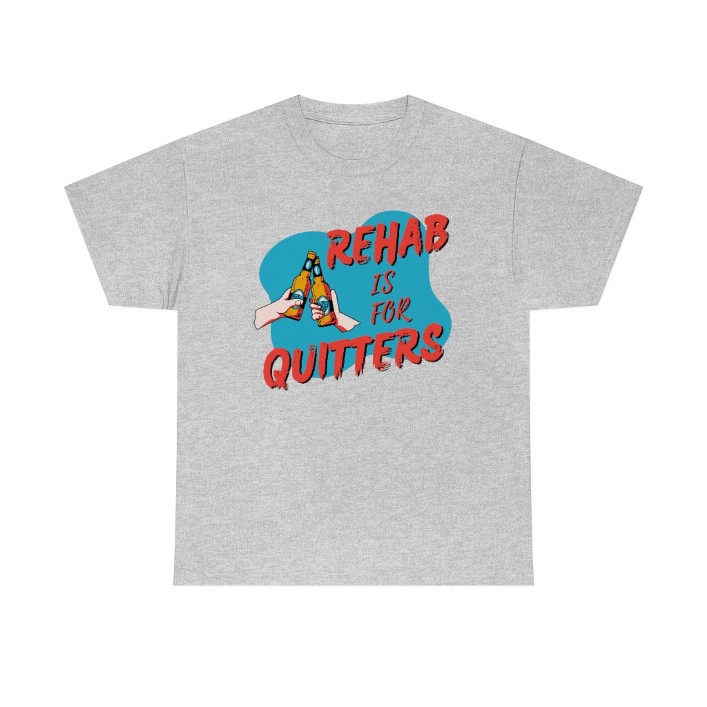 Rehab is for Quitters - Unisex Heavy Cotton Tee