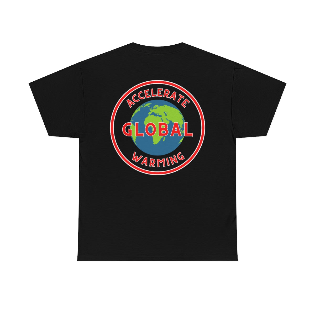 Accelerate Global Warming - Unisex Heavy Cotton Tee - Hot Take