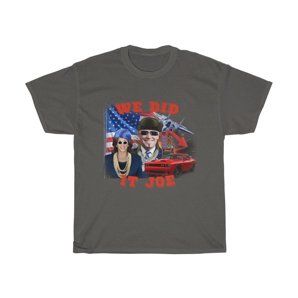 We did it Joe - Unisex Heavy Cotton Tee - Politics