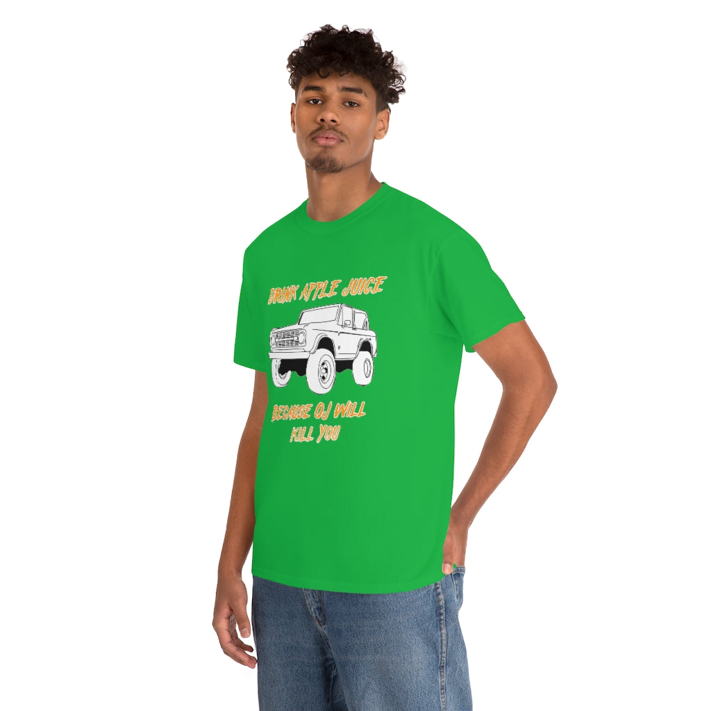 Drink Apple Juice because OJ will kill you - Unisex Heavy Cotton Tee