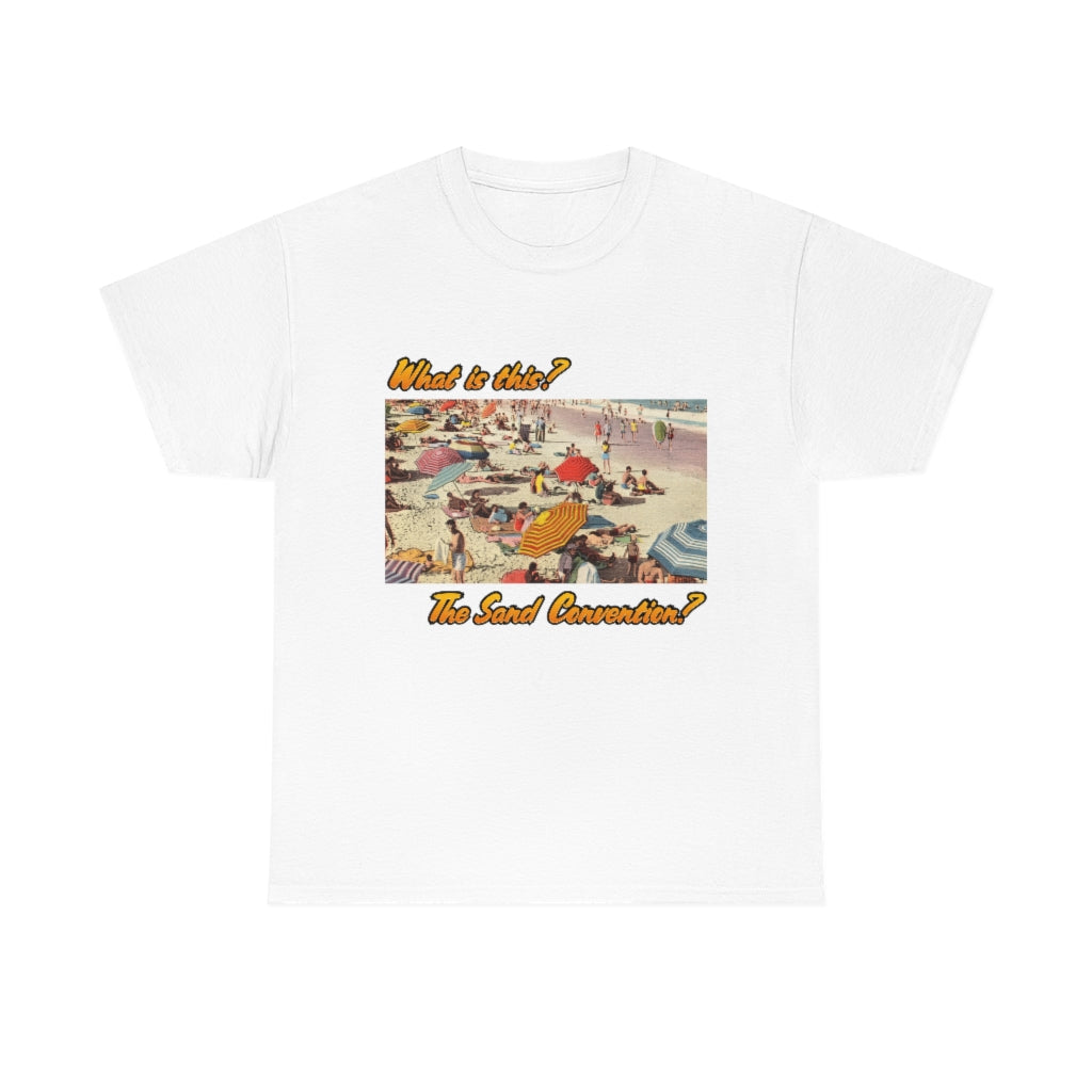 What is this the sand convention? - Unisex Heavy Cotton Tee