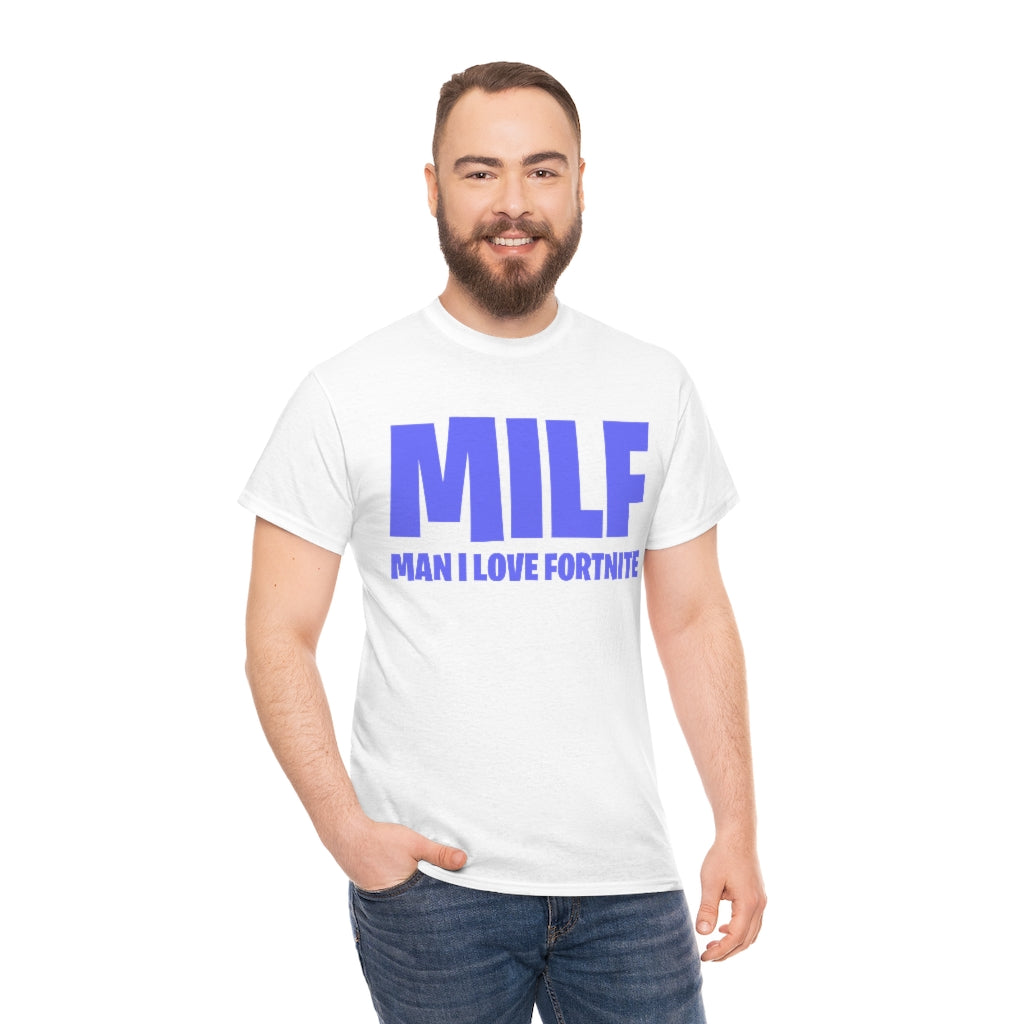 MILF (MAN I LOVE FORTNITE) - Unisex Heavy Cotton Tee