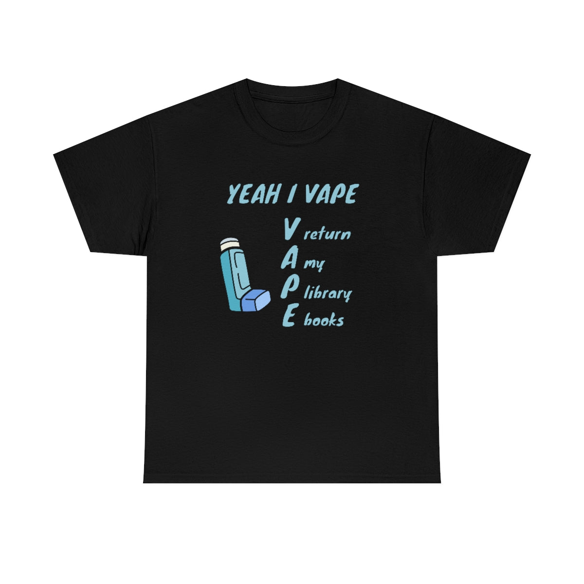 Yeah I Vape - Unisex Heavy Cotton Tee - All Colors