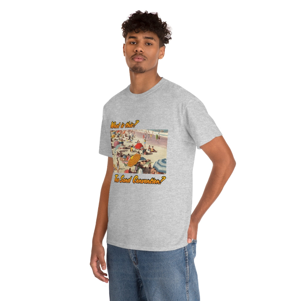 What is this the sand convention? - Unisex Heavy Cotton Tee