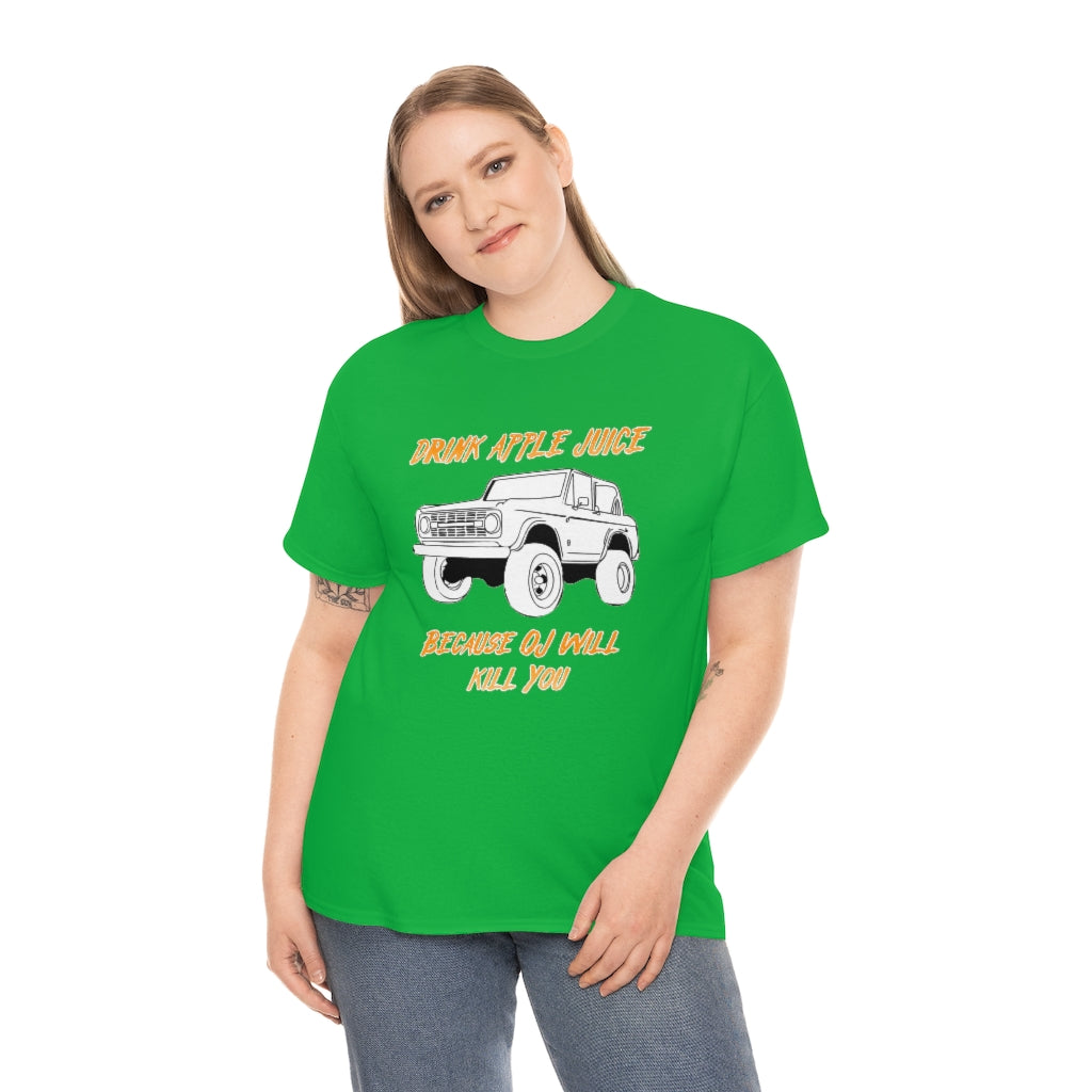 Drink Apple Juice because OJ will kill you - Unisex Heavy Cotton Tee