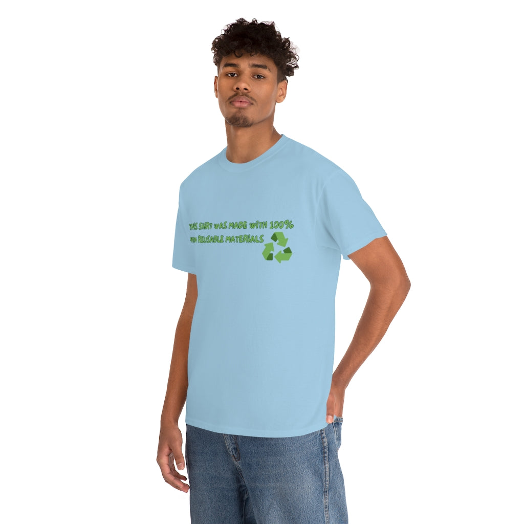 This Shirt was made with 100% non reusable materials - Unisex Heavy Cotton Tee