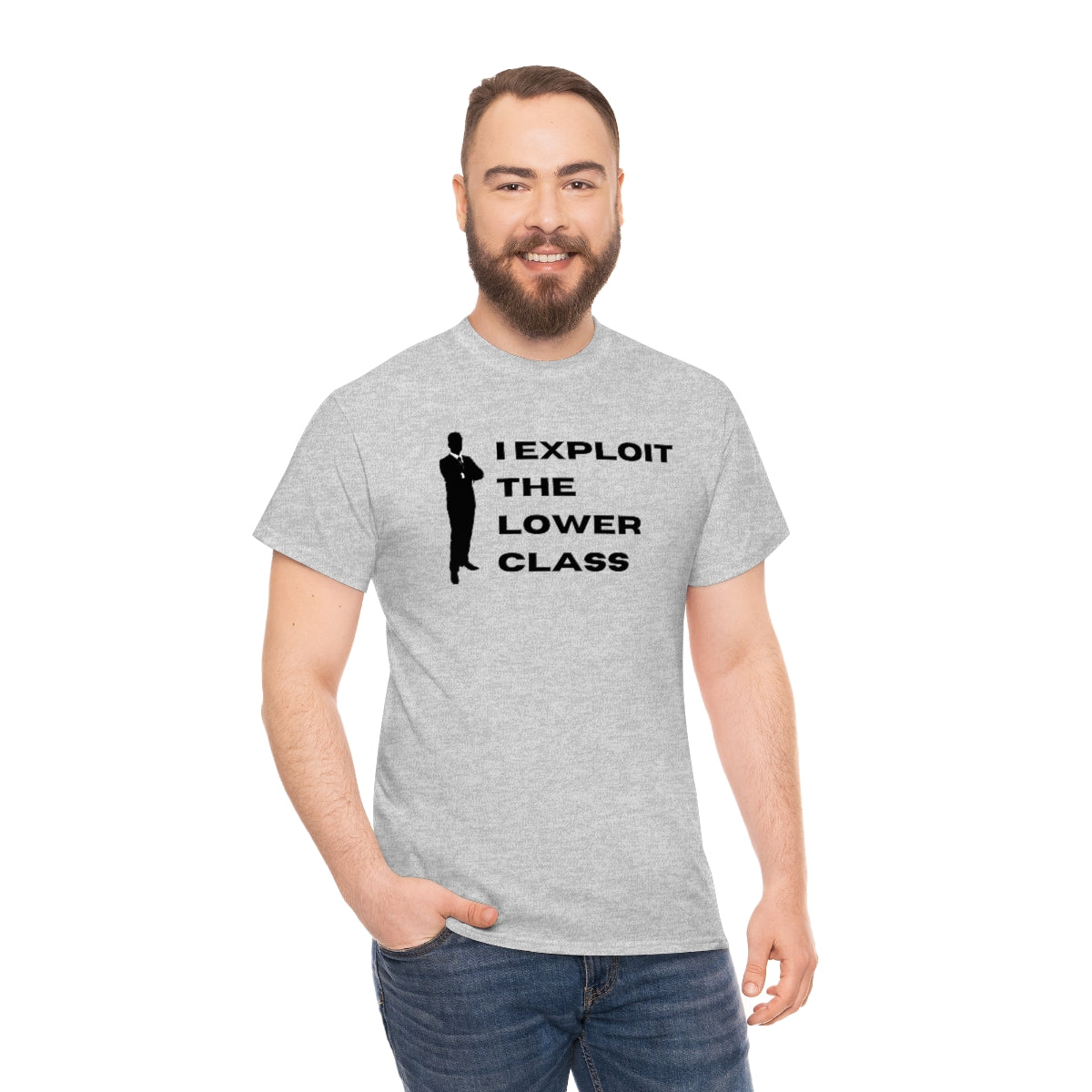 I Exploit the Lower Class - Unisex Heavy Cotton Tee - All Colors