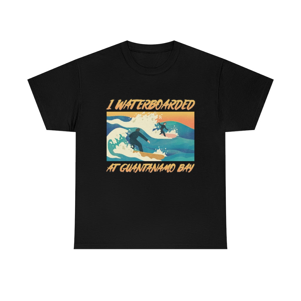 I Waterboarded at Guantanamo Bay - Unisex Heavy Cotton Tee