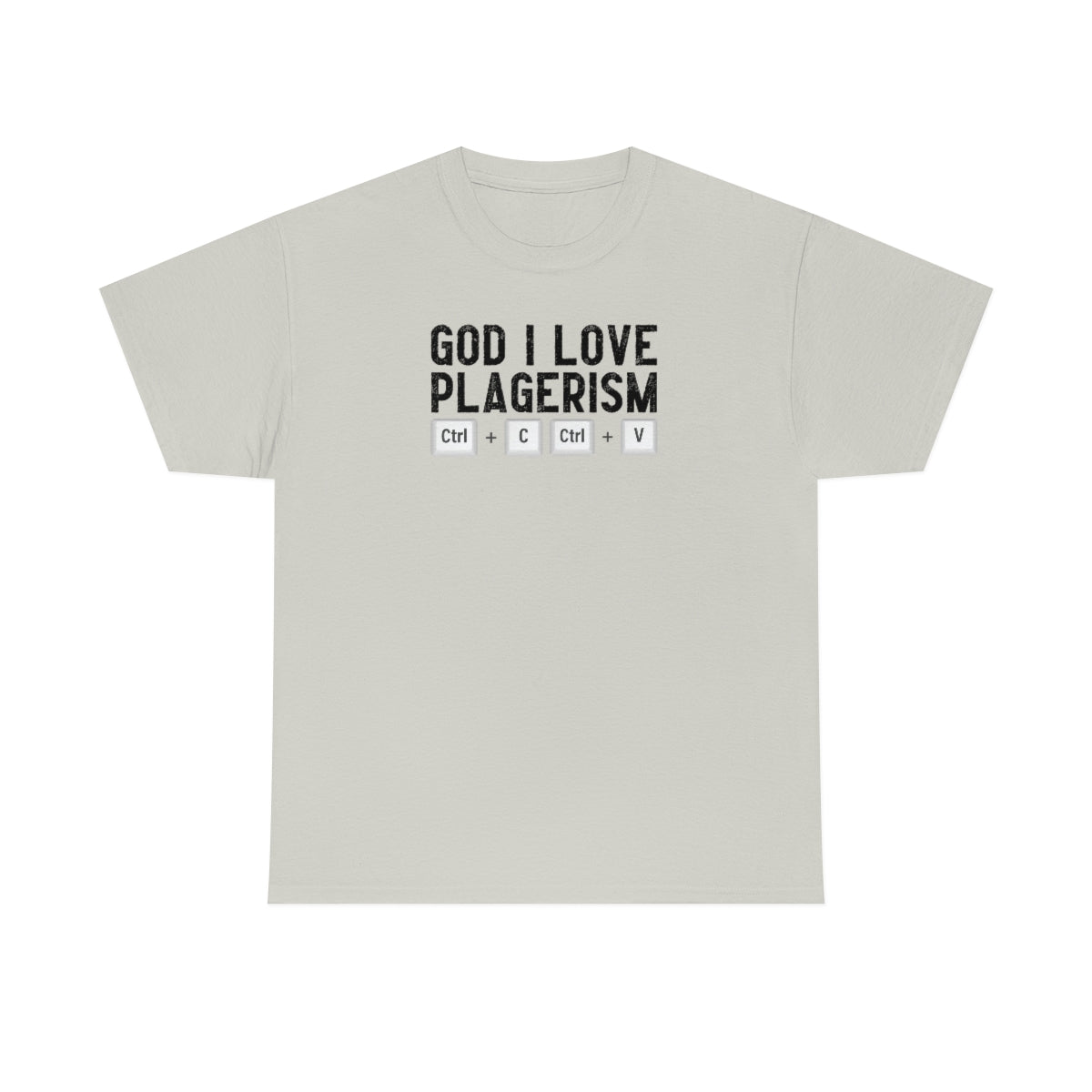 God I Love Plagerism - Unisex Heavy Cotton Tee - All Colors