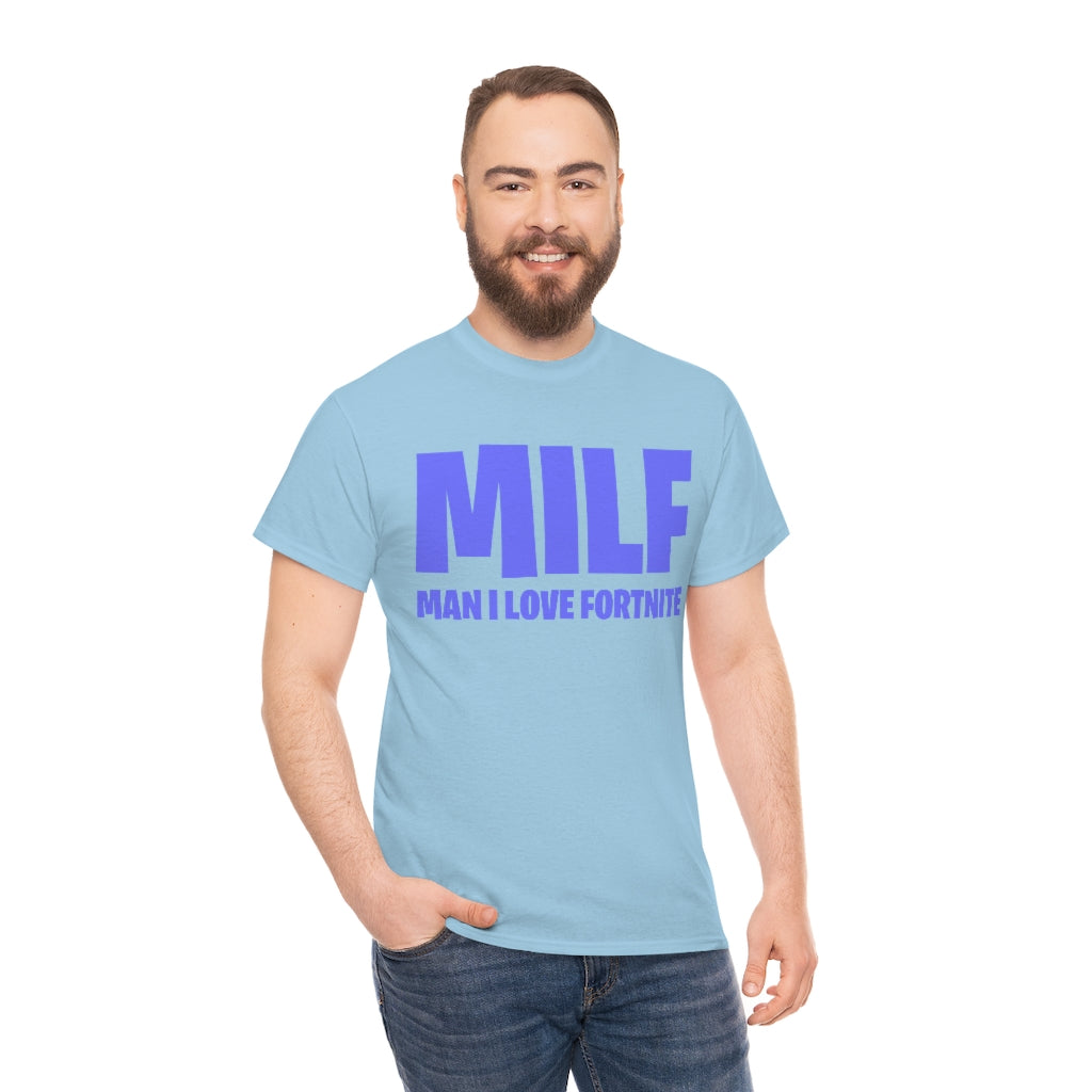 MILF (MAN I LOVE FORTNITE) - Unisex Heavy Cotton Tee