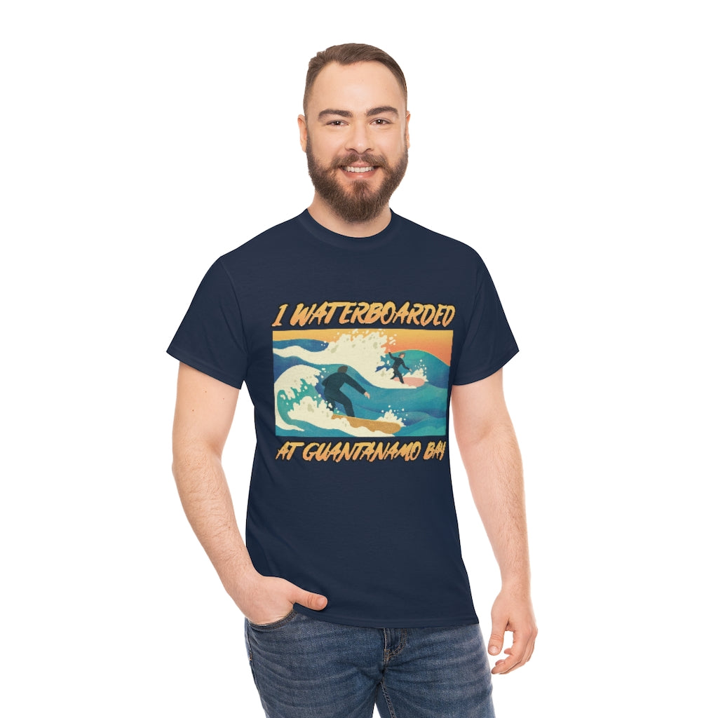 I Waterboarded at Guantanamo Bay - Unisex Heavy Cotton Tee