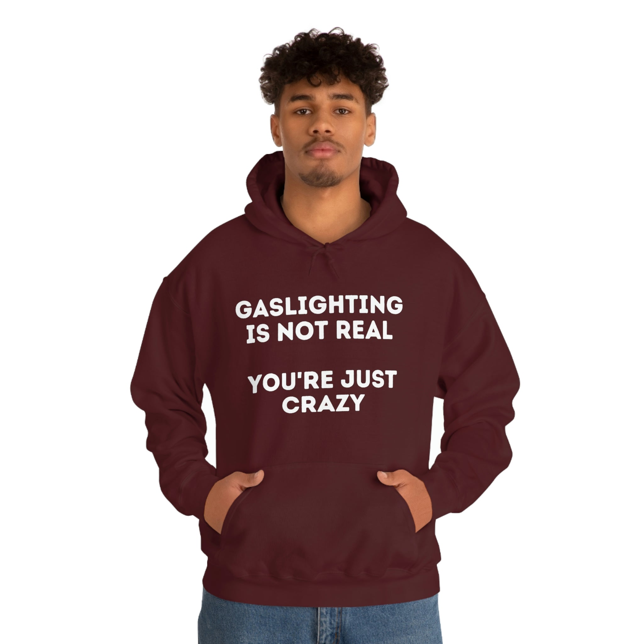 Gaslighting isn't real You're just crazy - Unisex Heavy Blend™ Hooded Sweatshirt - ALL COLORS