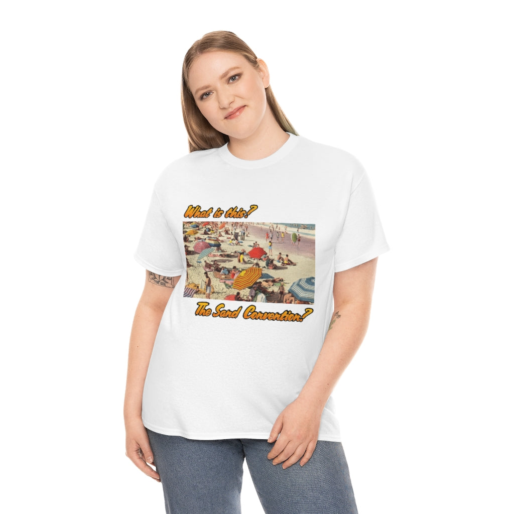 What is this the sand convention? - Unisex Heavy Cotton Tee