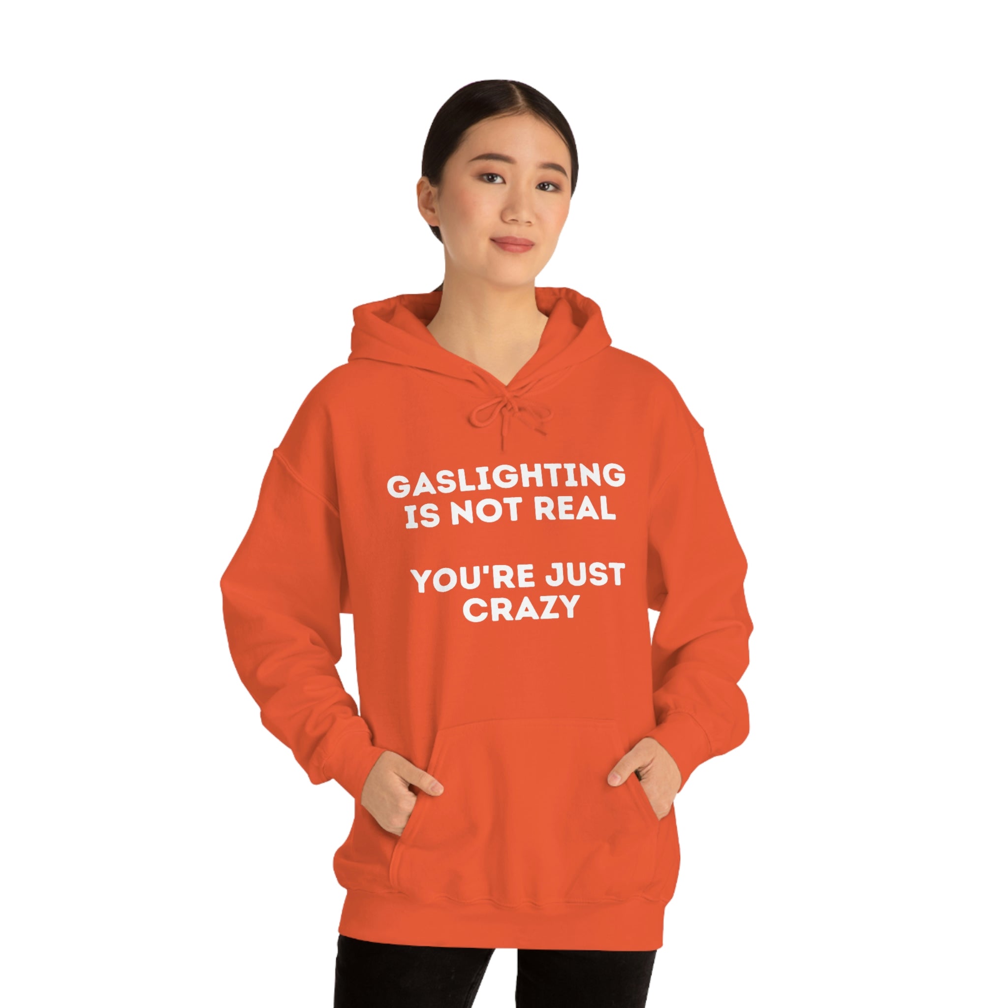 Gaslighting isn't real You're just crazy - Unisex Heavy Blend™ Hooded Sweatshirt - ALL COLORS