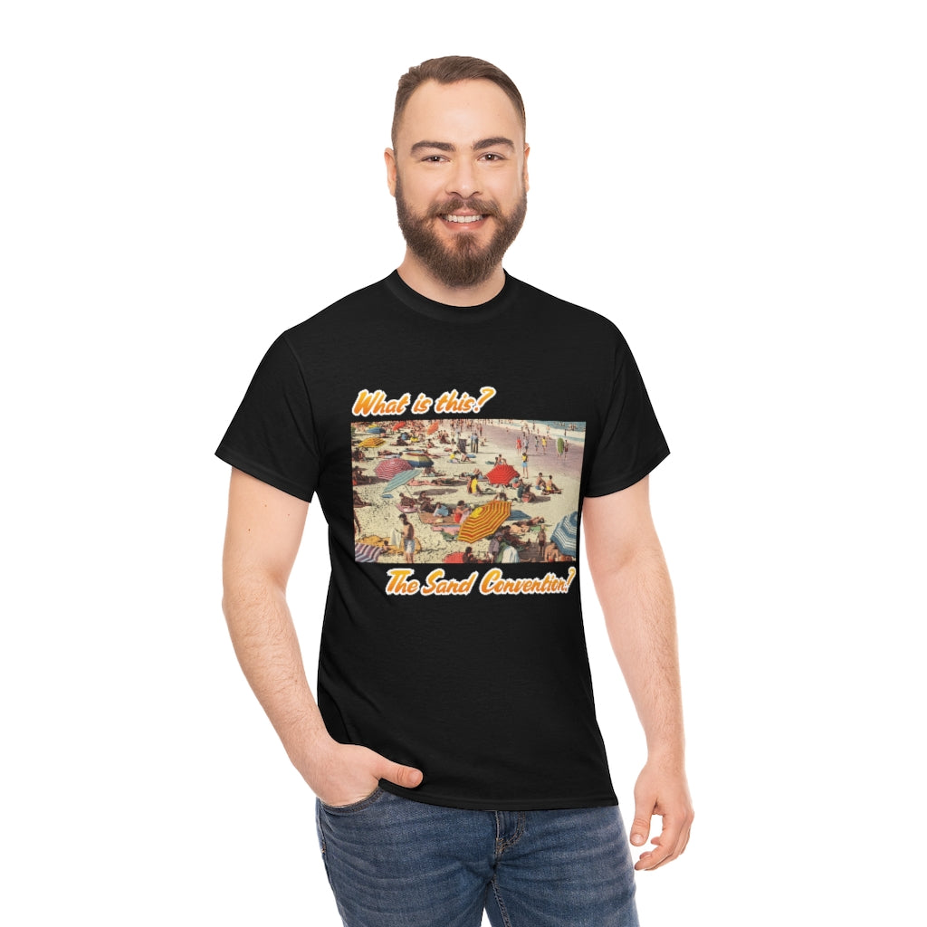 What is this the sand convention? - Unisex Heavy Cotton Tee