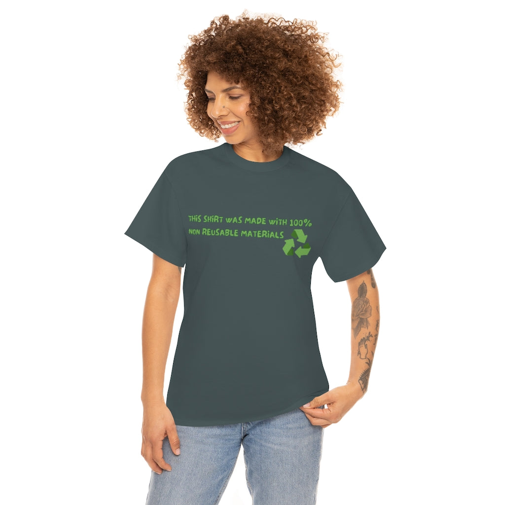 This Shirt was made with 100% non reusable materials - Unisex Heavy Cotton Tee