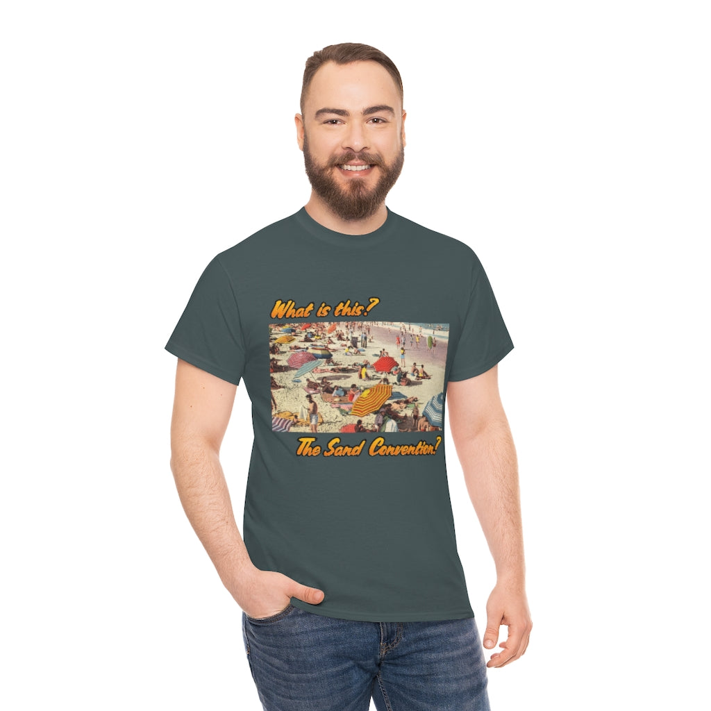 What is this the sand convention? - Unisex Heavy Cotton Tee