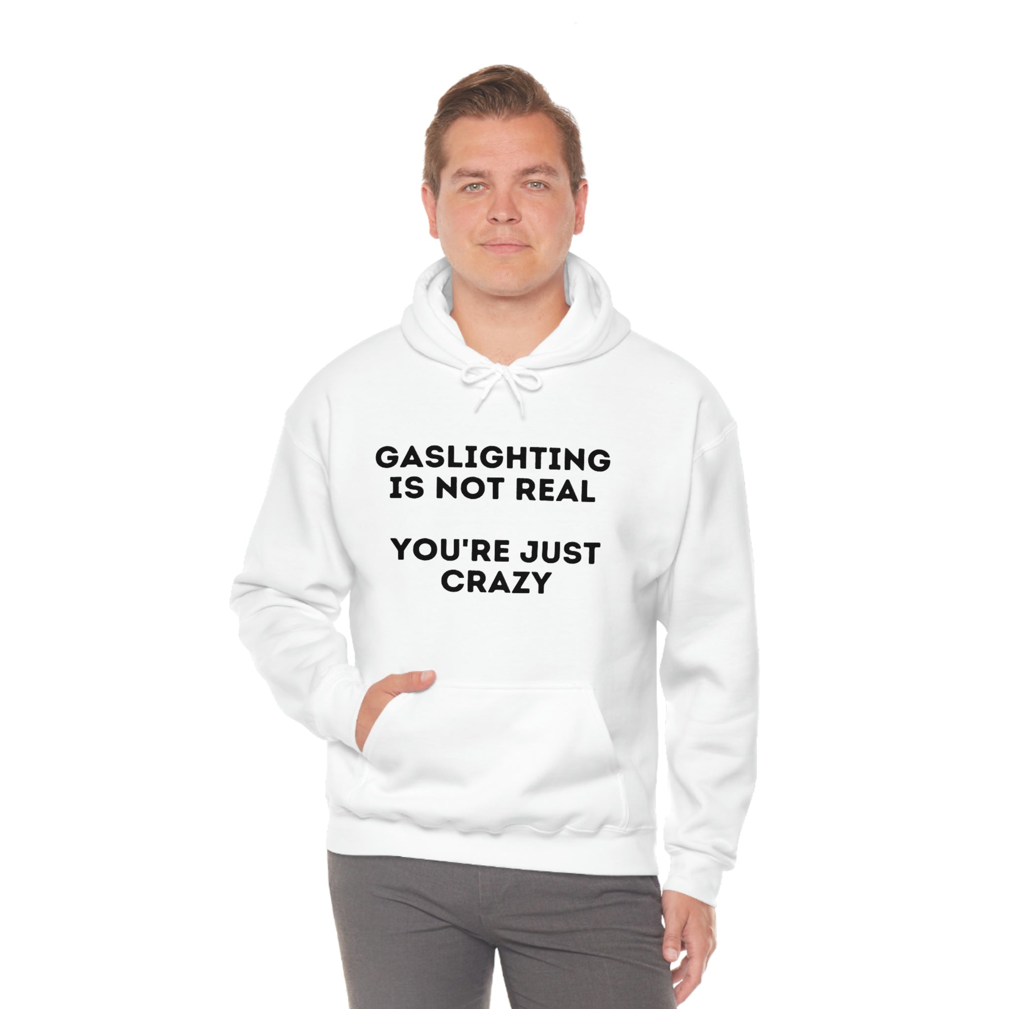 Gaslighting isn't real You're just crazy - Unisex Heavy Blend™ Hooded Sweatshirt - ALL COLORS