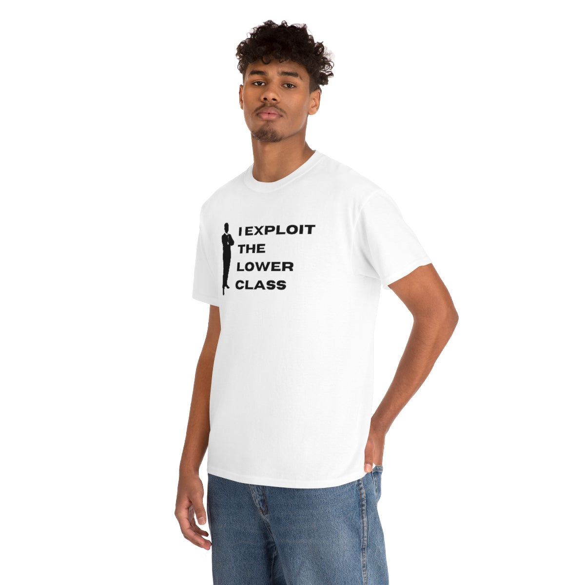 I Exploit the Lower Class - Unisex Heavy Cotton Tee - All Colors