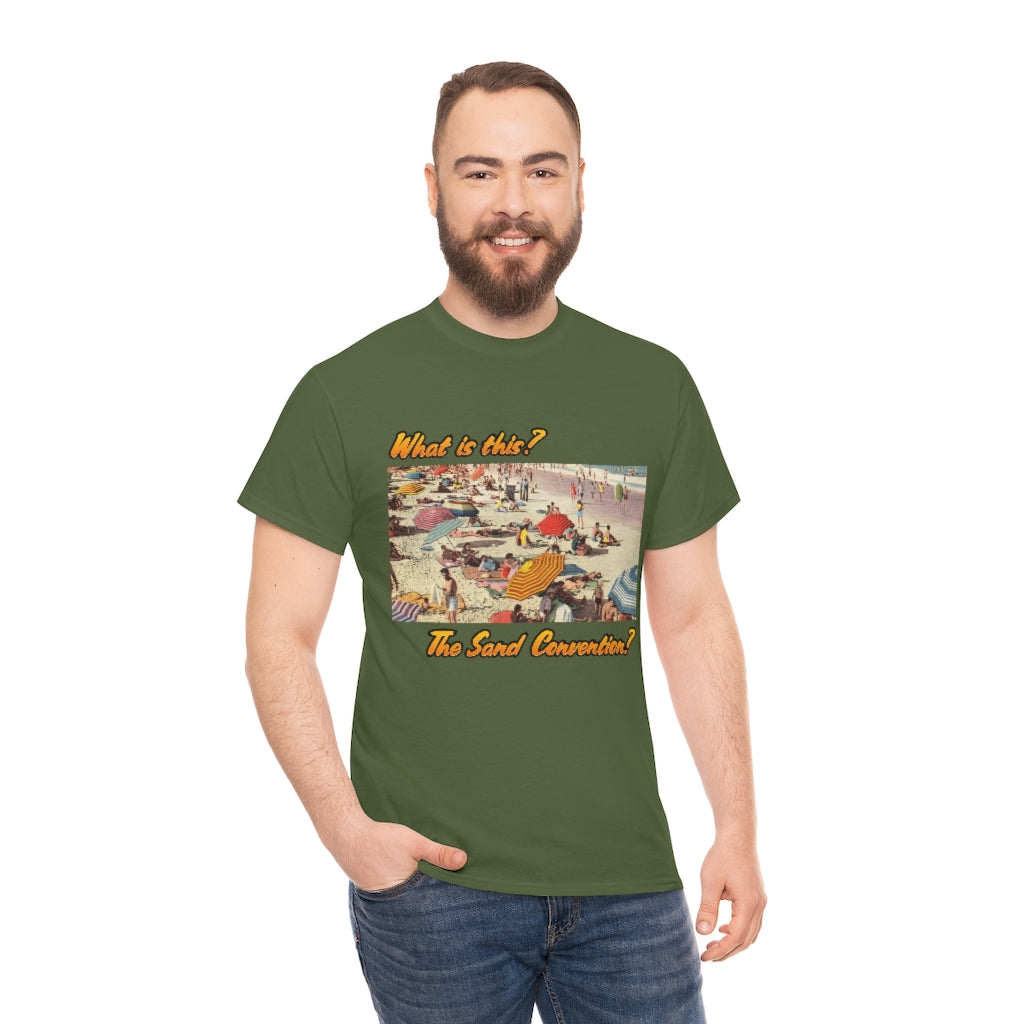 What is this the sand convention? - Unisex Heavy Cotton Tee