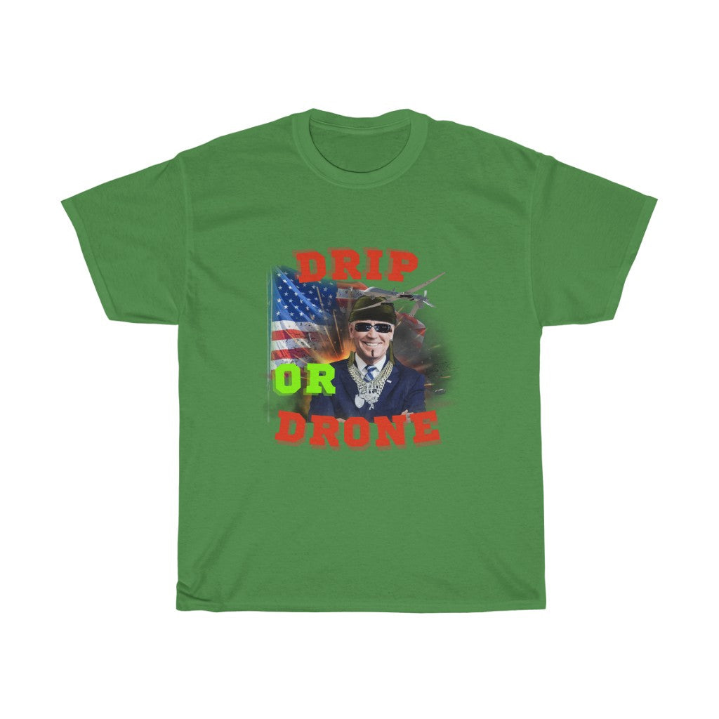 Biden Drip or Drone - Unisex Heavy Cotton Tee - Politics