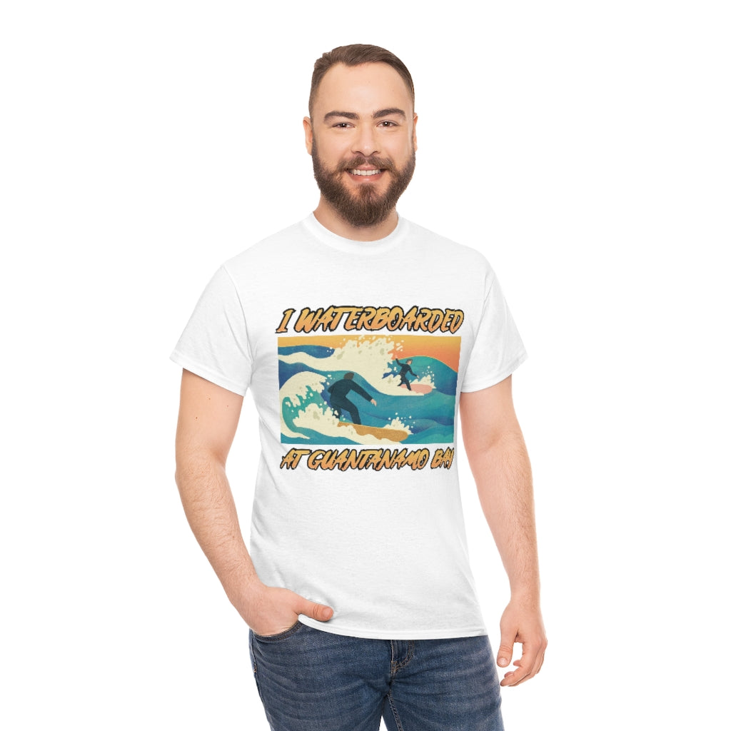 I Waterboarded at Guantanamo Bay - Unisex Heavy Cotton Tee