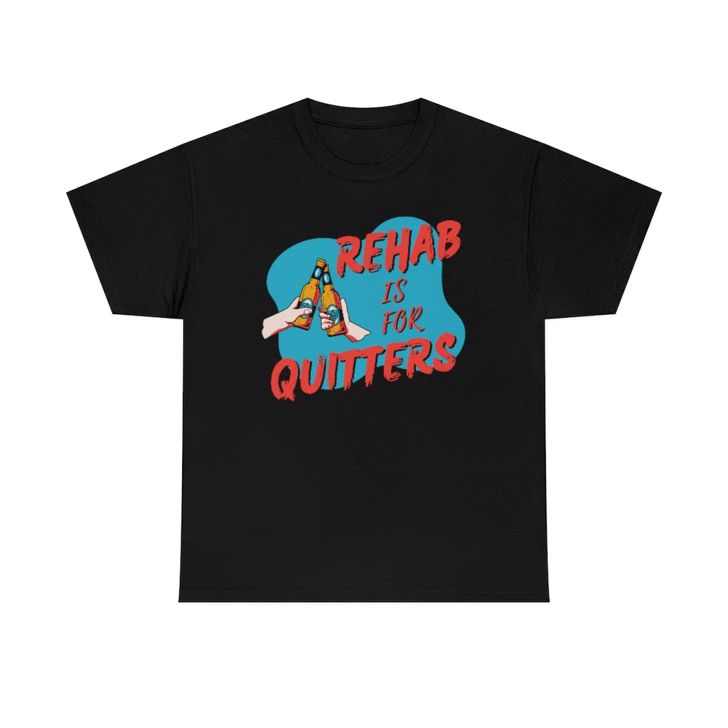 Rehab is for Quitters - Unisex Heavy Cotton Tee