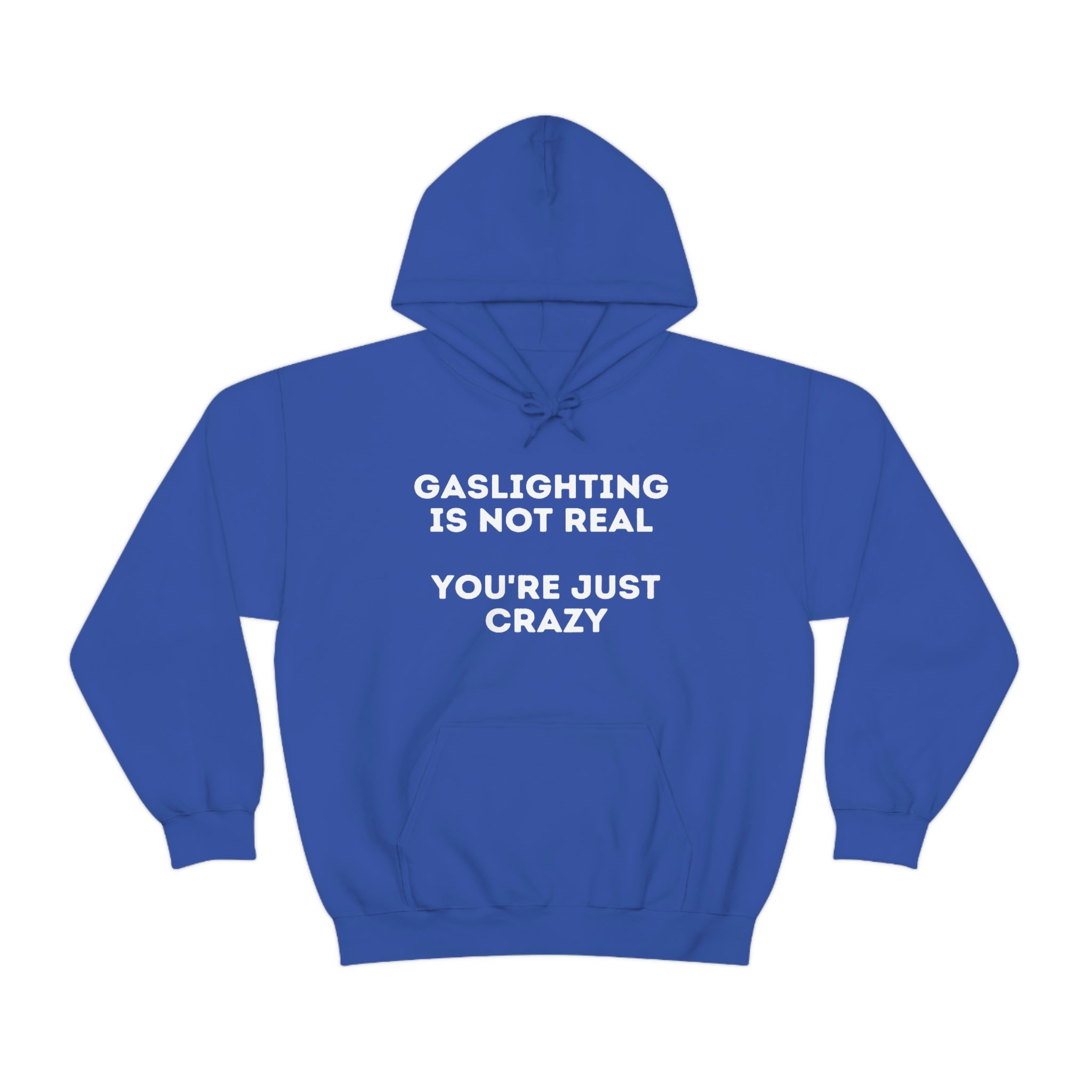 Gaslighting isn't real You're just crazy - Unisex Heavy Blend™ Hooded Sweatshirt - ALL COLORS