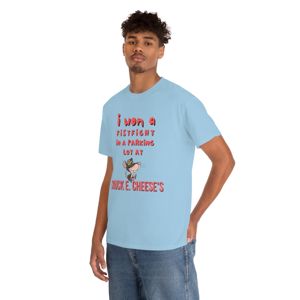 I won a fistfight in the parking lot at Chuck E. Cheese's - Unisex Heavy Cotton Tee