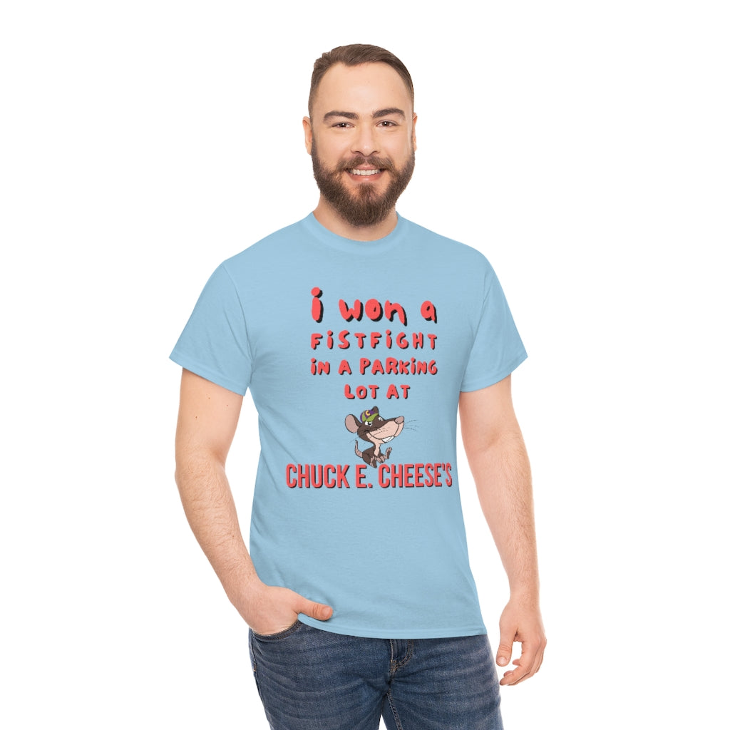 I won a fistfight in the parking lot at Chuck E. Cheese's - Unisex Heavy Cotton Tee