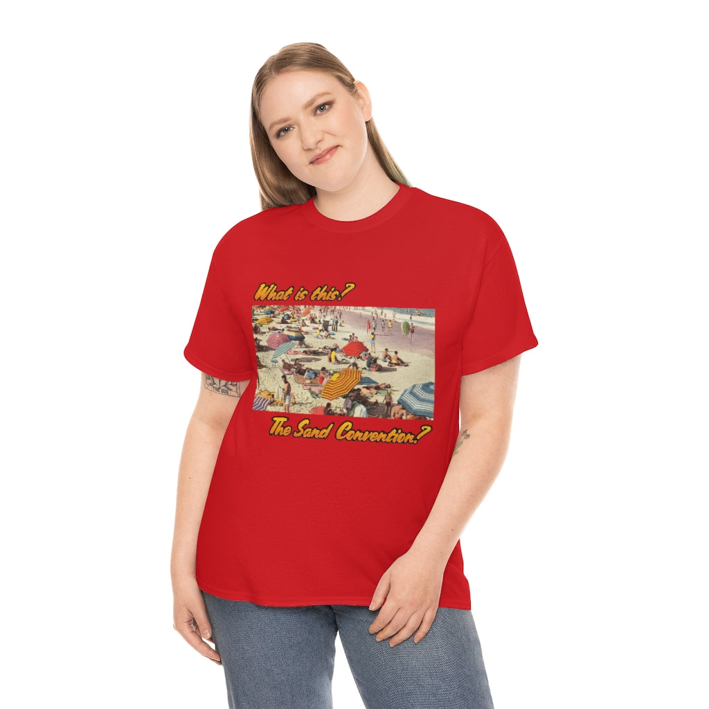 What is this the sand convention? - Unisex Heavy Cotton Tee