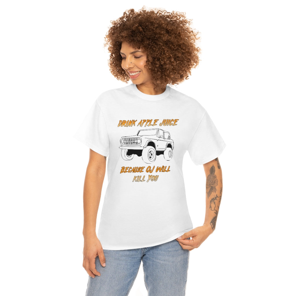 Drink Apple Juice because OJ will kill you - Unisex Heavy Cotton Tee