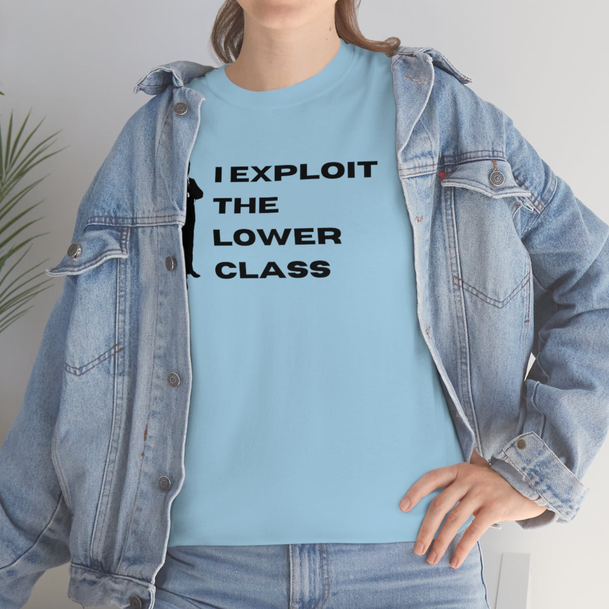 I Exploit the Lower Class - Unisex Heavy Cotton Tee - All Colors