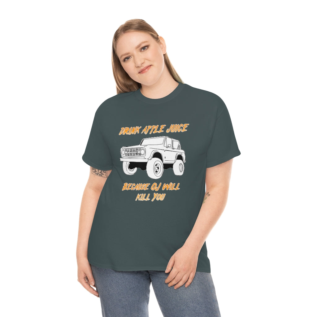 Drink Apple Juice because OJ will kill you - Unisex Heavy Cotton Tee