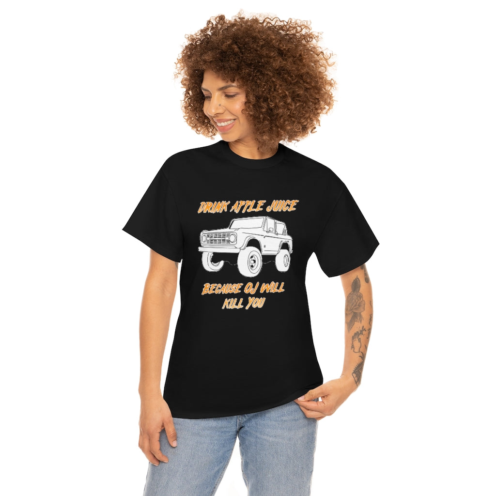 Drink Apple Juice because OJ will kill you - Unisex Heavy Cotton Tee