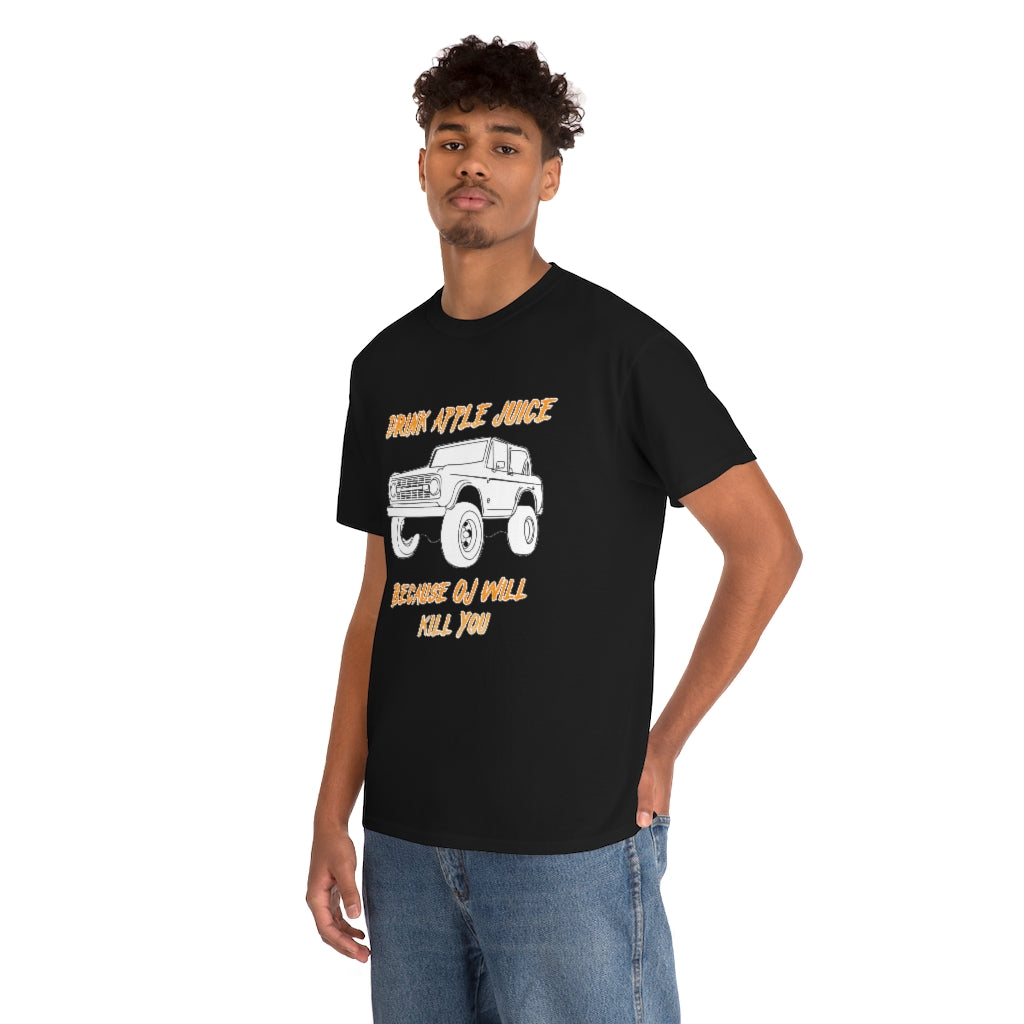 Drink Apple Juice because OJ will kill you - Unisex Heavy Cotton Tee