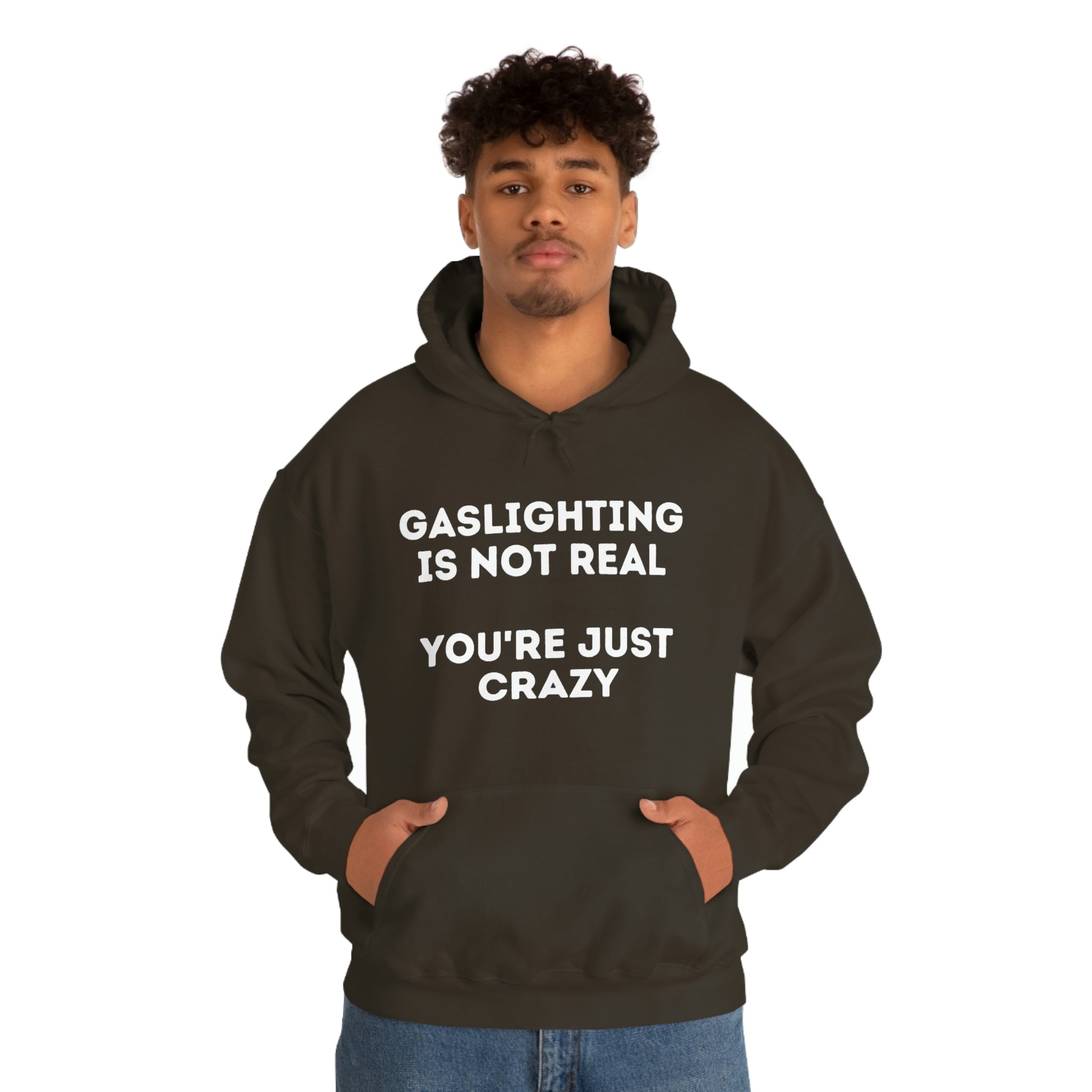 Gaslighting isn't real You're just crazy - Unisex Heavy Blend™ Hooded Sweatshirt - ALL COLORS