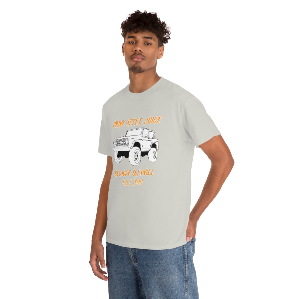 Drink Apple Juice because OJ will kill you - Unisex Heavy Cotton Tee