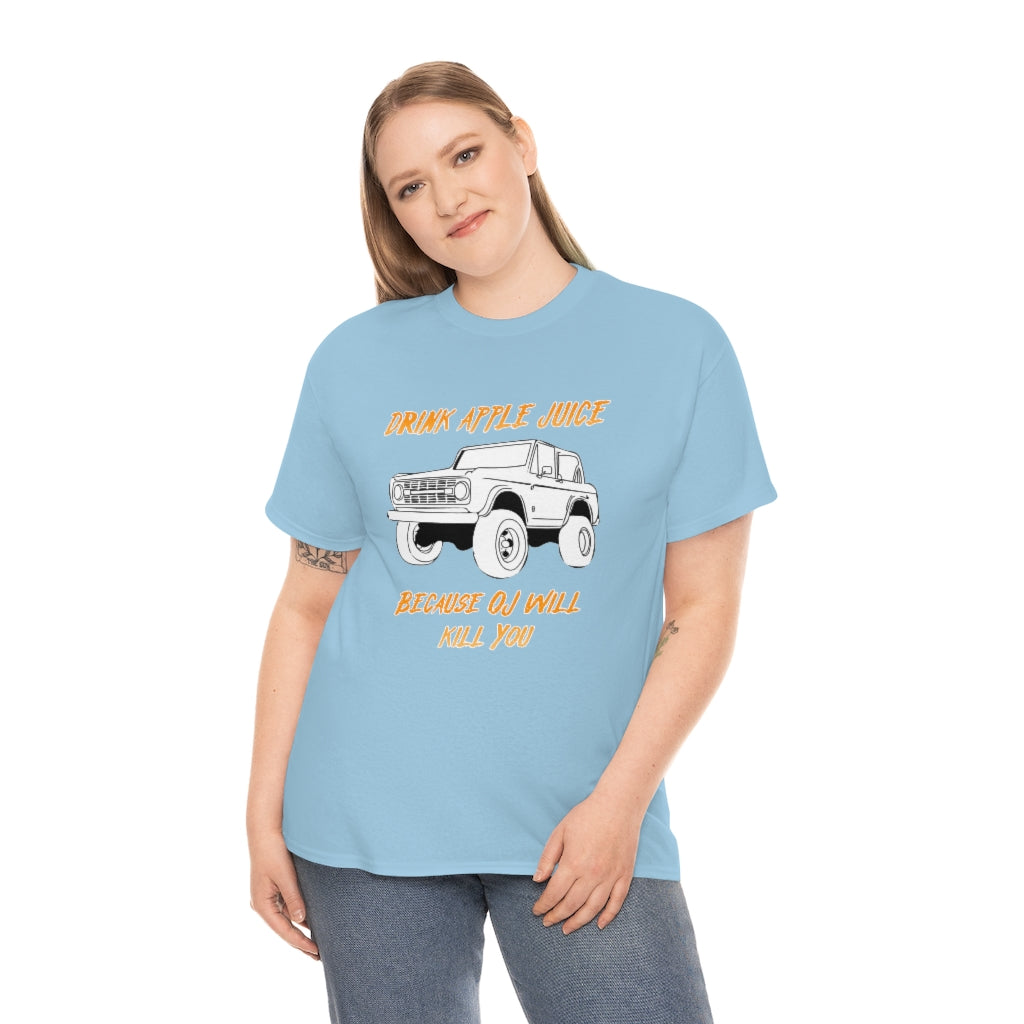 Drink Apple Juice because OJ will kill you - Unisex Heavy Cotton Tee