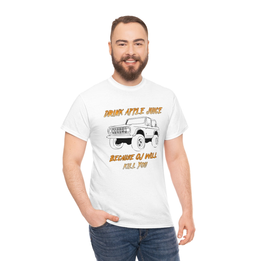 Drink Apple Juice because OJ will kill you - Unisex Heavy Cotton Tee