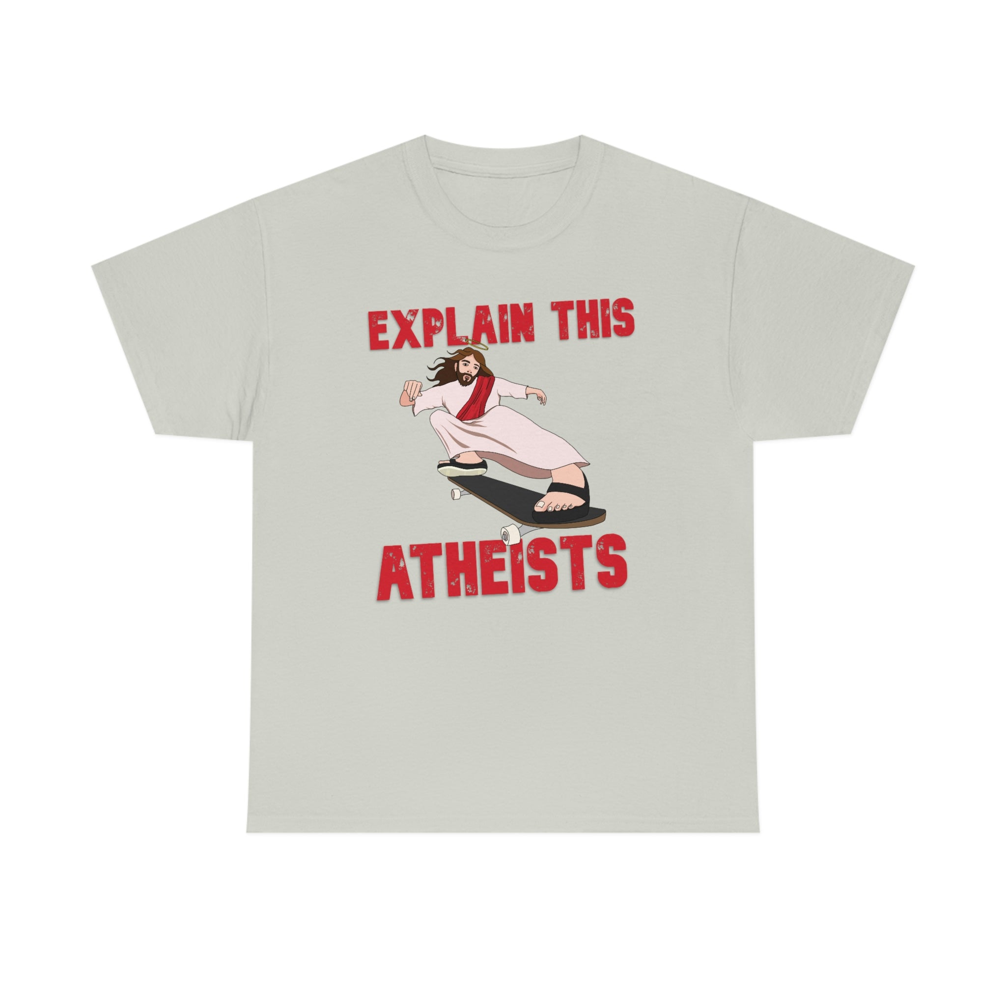 Explain this Atheists Jesus Skateboarding - Unisex Heavy Cotton Tee