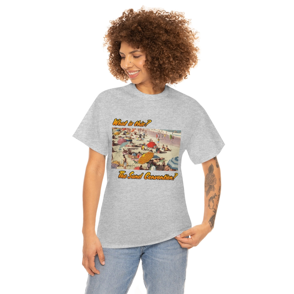 What is this the sand convention? - Unisex Heavy Cotton Tee