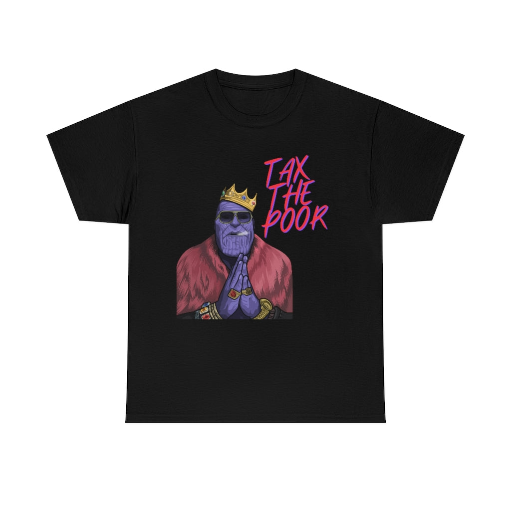 Tax The Poor - Unisex Heavy Cotton Tee